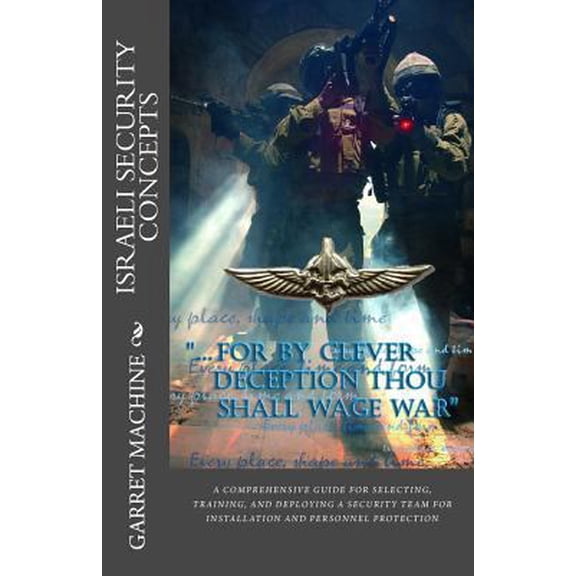 Pre-Owned Israeli Security Concepts: A Comprehensive Guide For Selecting Training And Deploying A Security Team For Installation And Personnel Protection (Paperback) 1453769838 9781453769836