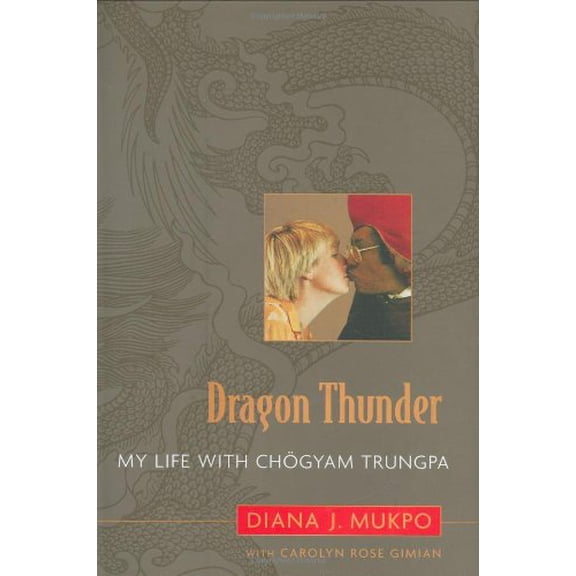 Pre-Owned Dragon Thunder: My Life with Chgyam Trungpa (Hardcover) 1590302567 9781590302569