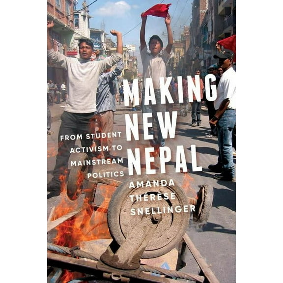 Global South Asia Making New Nepal: From Student Activism to Mainstream Politics, (Paperback)