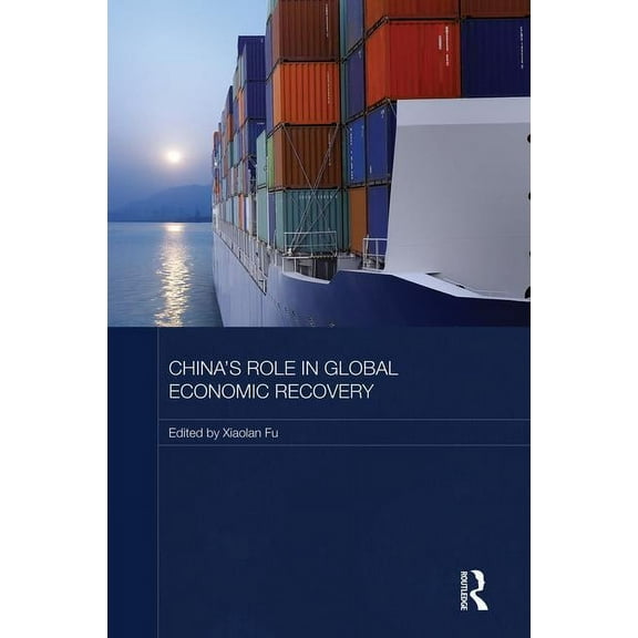 Routledge Studies on the Chinese Economy China's Role in Global Economic Recovery, (Paperback)