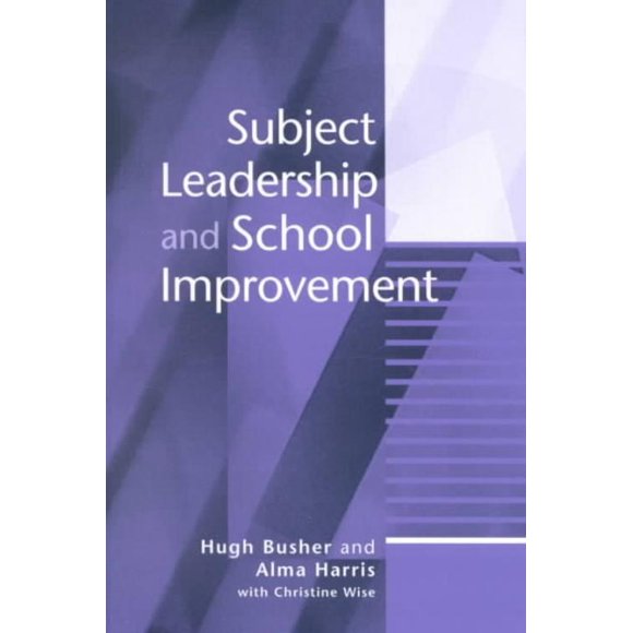 Subject Leadership and School Improvement, Hugh Busher, Alma Harris, et al. Paperback