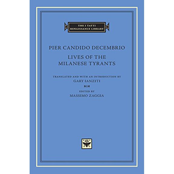 Pre-Owned Lives of the Milanese Tyrants (The I Tatti Renaissance Library), 9780674987524, 0674987527, Hardcover,