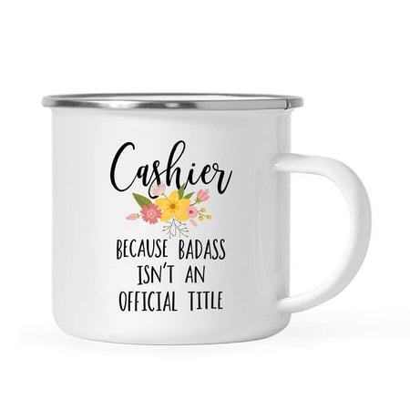 

Stainless Steel Campfire Coffee Mug Gift Cashier Because Badass Isn t an Official Title Floral 1-Pack Enamel Metal Camping Camp Cup Christmas Birthday Present Ideas 11oz