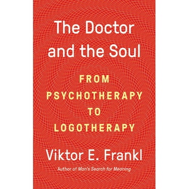 The Doctor and the Soul : From Psychotherapy to Logotherapy (Paperback)