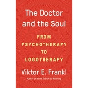 DR VIKTOR E FRANKL The Doctor and the Soul: From Psychotherapy to Logotherapy