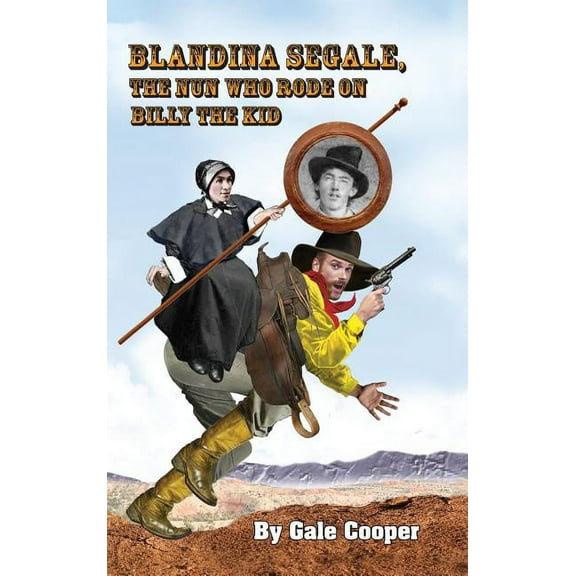Blandina Segale: The Nun Who Rode on Billy the Kid, (Hardcover)
