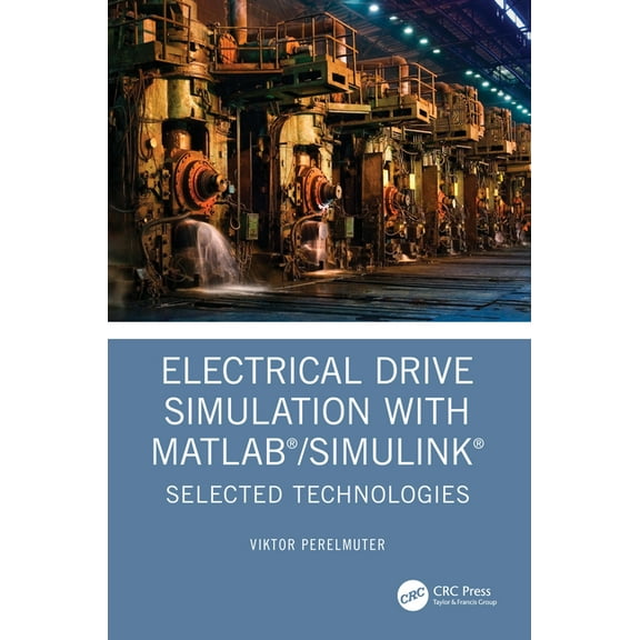 Electrical Drive Simulation with Matlab/Simulink: Selected Technologies, (Hardcover)