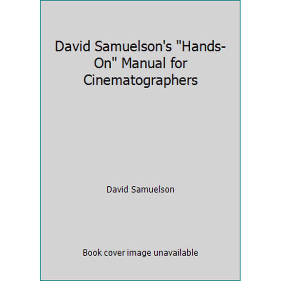 Pre-Owned David Samuelson's Hands-On Manual for Cinematographers (Paperback) 0240513819 9780240513812