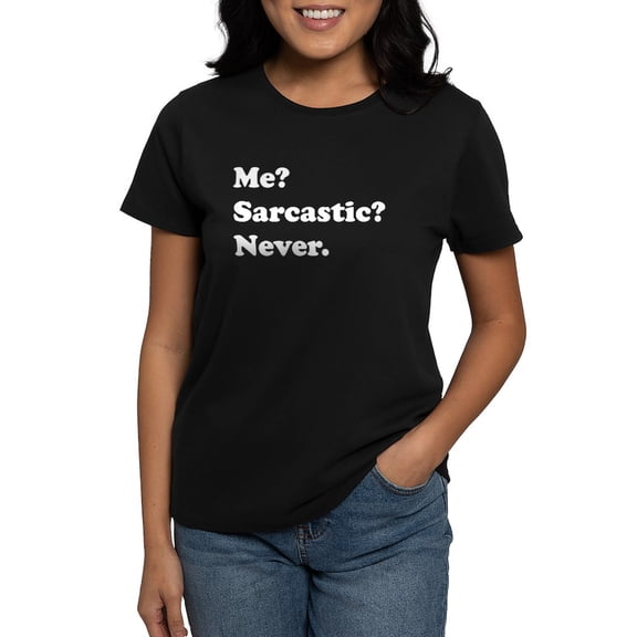 CafePress - Sarcastic T Shirt - Women's Traditional Fit Dark T-Shirt