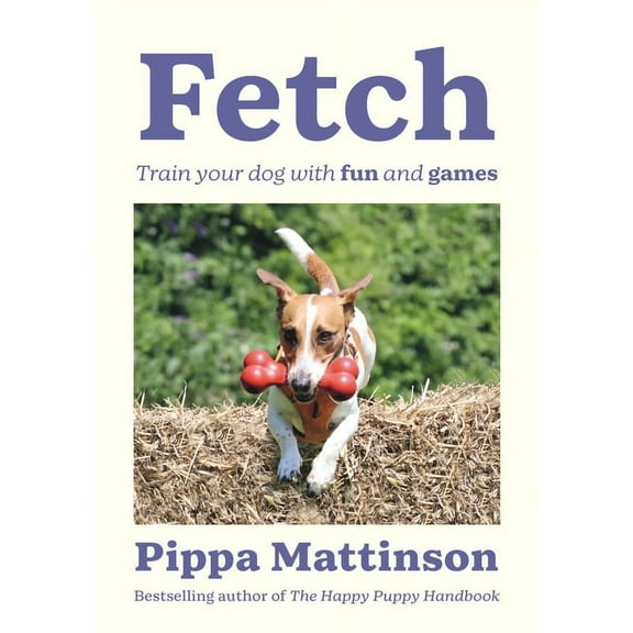 Fetch : Train your Dog with Fun and Games (Paperback)