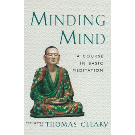 Pre-Owned Minding Mind: A Course in Basic Meditation (Paperback) 1570620040 9781570620041