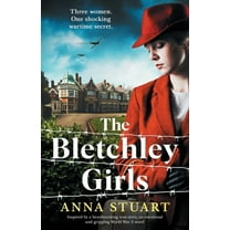 The Bletchley Girls: Inspired by a heartbreaking true story, an emotional and gripping World War 2 novel, (Paperback)
