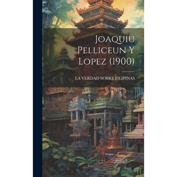Joaquiu Pelliceun Y Lopez (1900) (Hardcover)