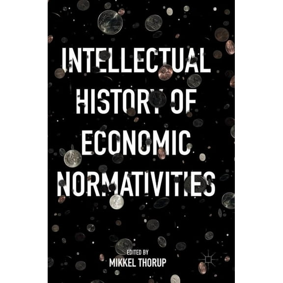 Intellectual History of Economic Normativities, (Hardcover)