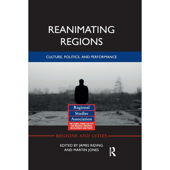 Regions and Cities Reanimating Regions: Culture, Politics, and Performance, (Paperback)