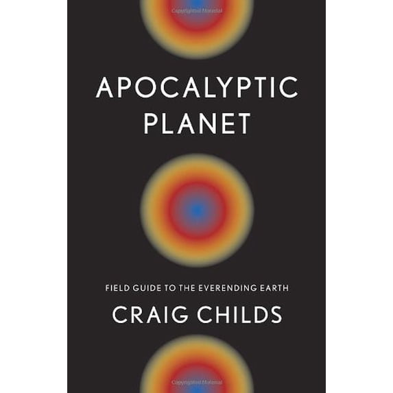Pre-Owned Apocalyptic Planet: Field Guide to the Everending Earth, 9780307379092, 0307379094, Hardcover,