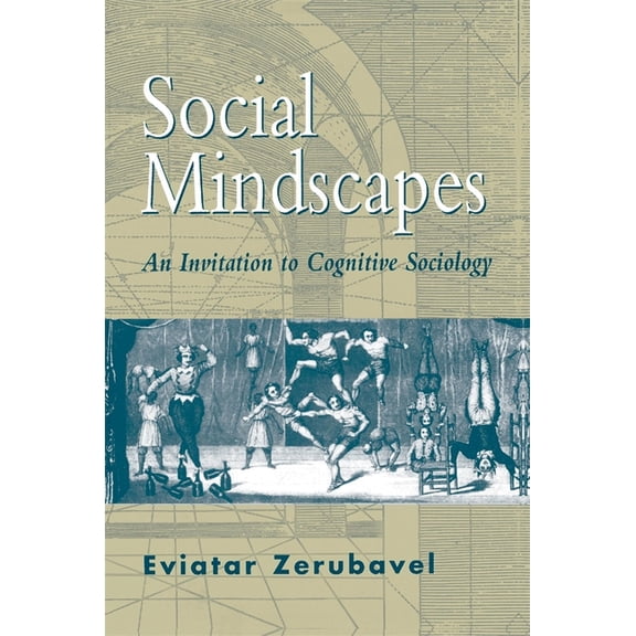 Social Mindscapes: An Invitation to Cognitive Sociology, (Paperback)