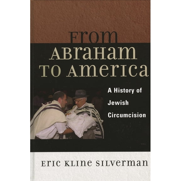 From Abraham to America: A History of Jewish Circumcision, (Paperback)