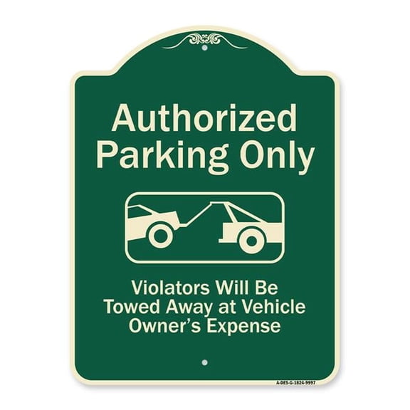SignMission A-DES-G-1824-9997 18 x 24 in. Designer Series Sign - Authorized Parking Only Violators Will Be Towed Away at Owner Expense with Graphic Green