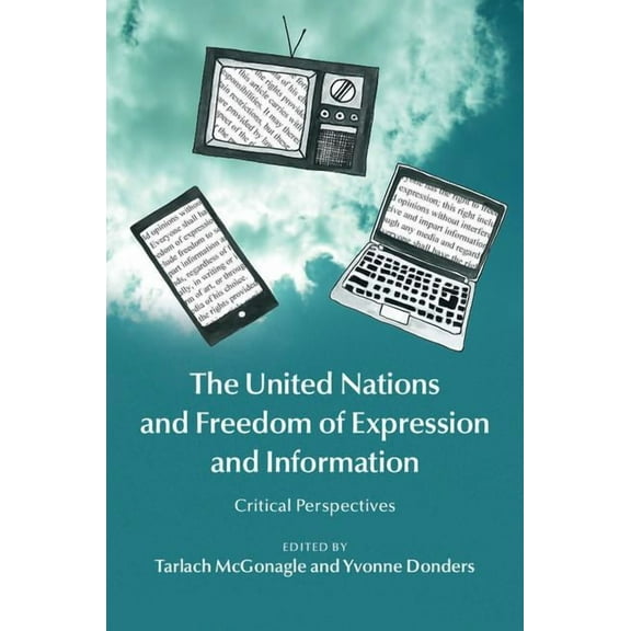 The United Nations and Freedom of Expression and Information: Critical Perspectives, (Hardcover)
