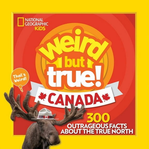 Weird But True Weird But True! Canada: 300 Outrageous Facts about the True North, (Paperback)