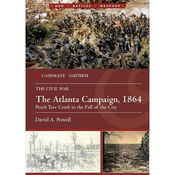 Casemate Illustrated The Atlanta Campaign, 1864: Peach Tree Creek to the Fall of the City, (Paperback)