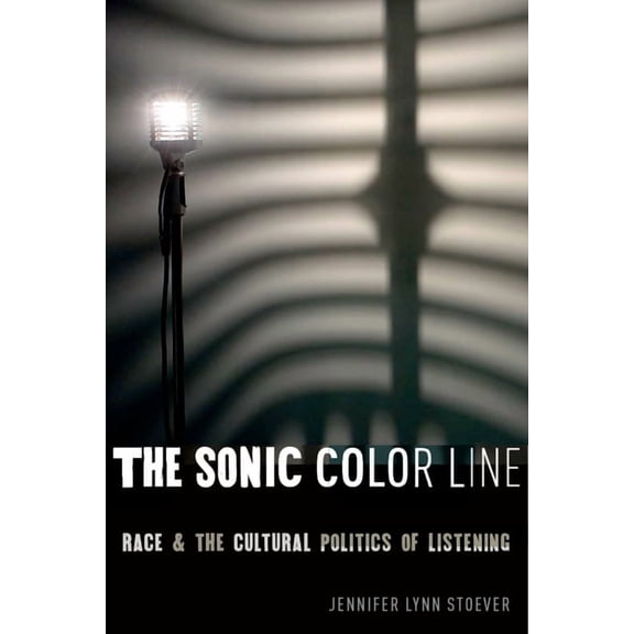 Postmillennial Pop The Sonic Color Line: Race and the Cultural Politics of Listening, Book 17, (Hardcover)