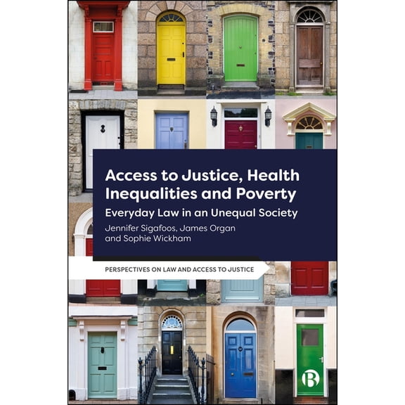 Perspectives on Law and Access to Justic Access to Justice, Health Inequalities and Poverty: Everyday Law in an Unequal Society, (Hardcover)