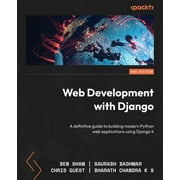 Web Development with Django - Second Edition: A definitive guide to building modern Python web applications using Django 4 (Paperback)