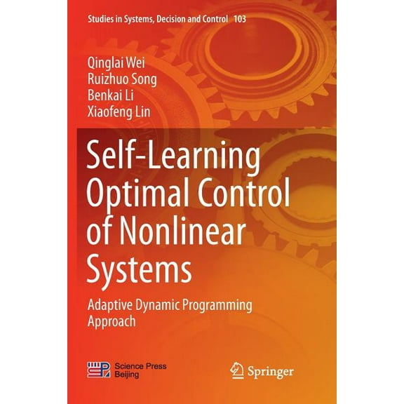 Studies in Systems, Decision and Control Self-Learning Optimal Control of Nonlinear Systems: Adaptive Dynamic Programming Approach, Book 103, (Paperback)