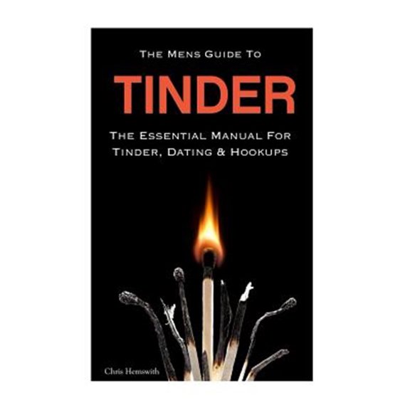 Pre-Owned The Mens Guide to Tinder: The Essential Manual for Tinder, Dating & Hookups