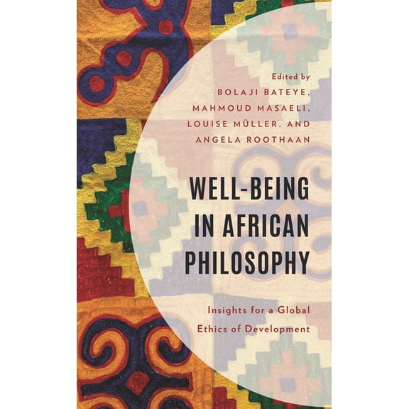 African Philosophy: Critical Perspective Well-Being in African Philosophy: Insights for a Global Ethics of Development, (Hardcover)