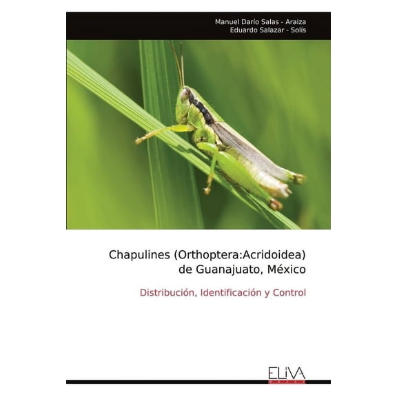 Chapulines (Orthoptera: Acridoidea) de Guanajuato, MÃ©xico, (Paperback)