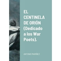 EL CENTINELA DE ORIÃN (Dedicado a los War Poets)., (Paperback)