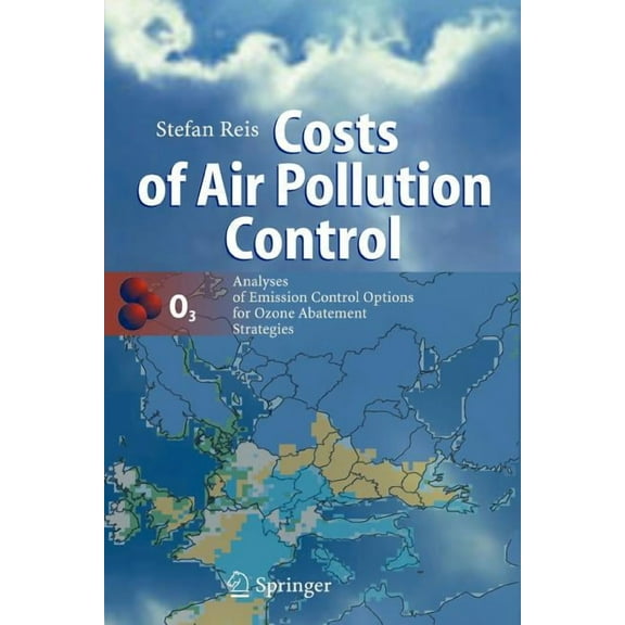 Costs of Air Pollution Control: Analyses of Emission Control Options for Ozone Abatement Strategies, (Paperback)