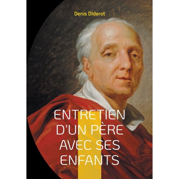 Entretien d'un père avec ses enfants: ou du danger de se mettre au-dessus des lois, (Paperback)