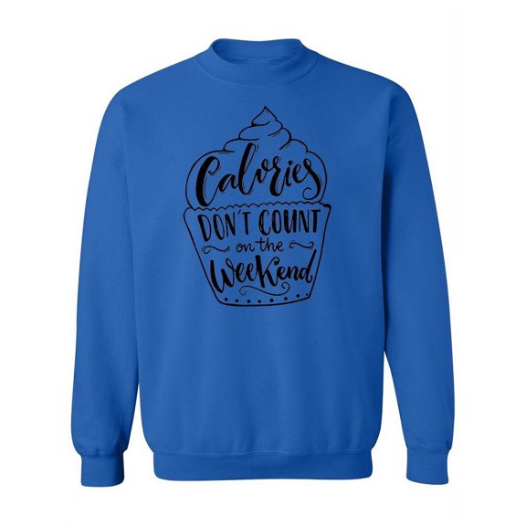 Calories Don' Count  Sweatshirt Women -Image by Shutterstock, Female x-Large
