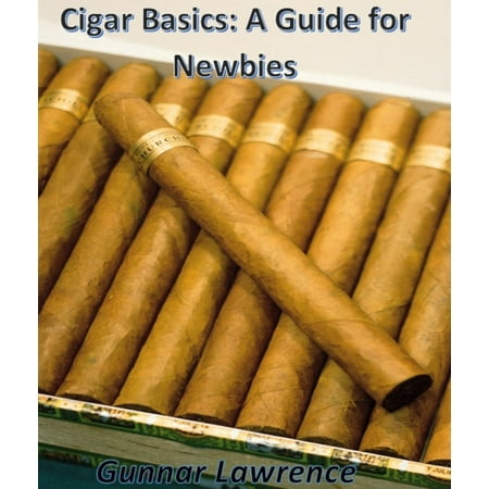 Cigar Basics: A Guide for Newbies - eBook