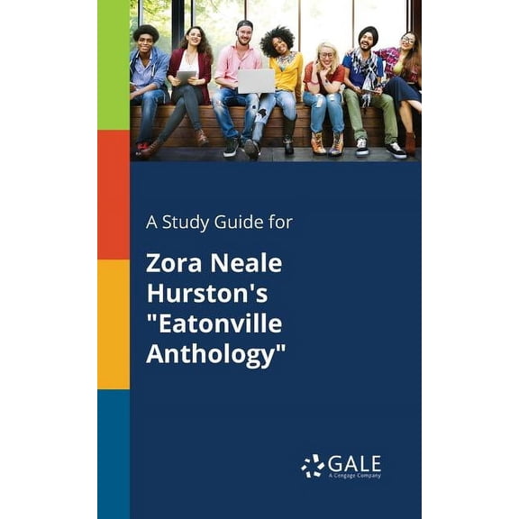 A Study Guide for Zora Neale Hurston's "Eatonville Anthology", (Paperback)