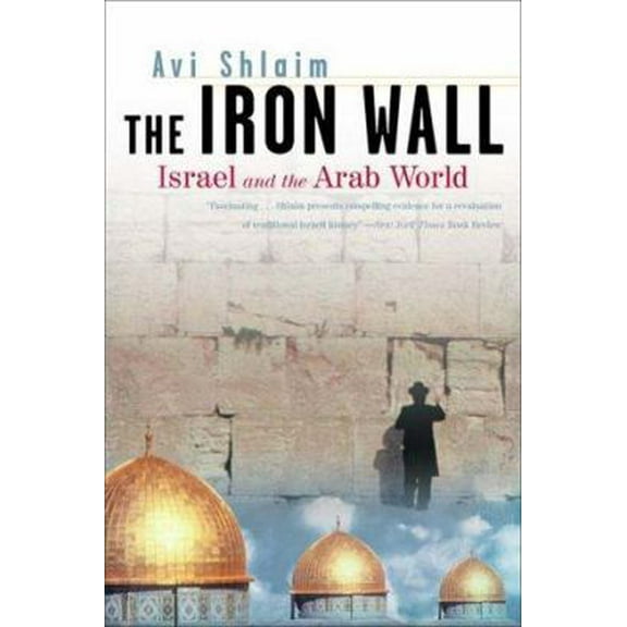 Pre-Owned The Iron Wall: Israel and the Arab World (Norton Paperback) (Paperback) 0393321126 9780393321128