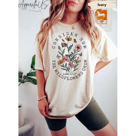 Consider How The Wildflowers Grow Shirt, Floral Christian Shirt, Faith Shirts for Women, Bible Verse Shirt, Religious Mom