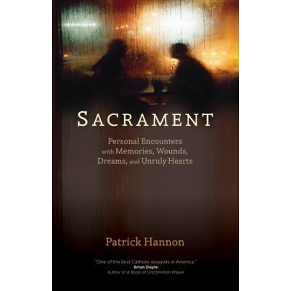 Pre-Owned Sacrament: Personal Encounters with Memories, Wounds, Dreams, and Unruly Hearts (Paperback) 1594715440 9781594715440