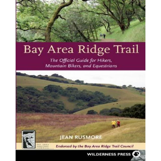 Bay Area Ridge Trail: The Official Guide for Hikers, Mountain Bikers and Equestrians
