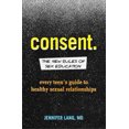 thumbnail image 1 of Pre-Owned Consent: The New Rules of Sex Education: Every Teen's Guide to Healthy Sexual Relationships (Paperback) 1641522801 9781641522809, 1 of 1
