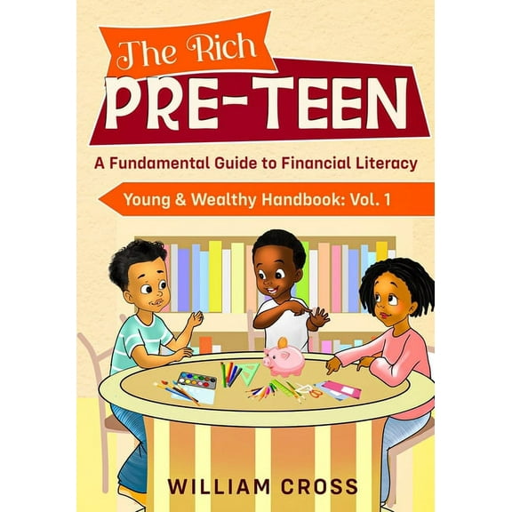 The Rich Pre-Teen: A Fundamental Guide to Financial Literacy, (Paperback)