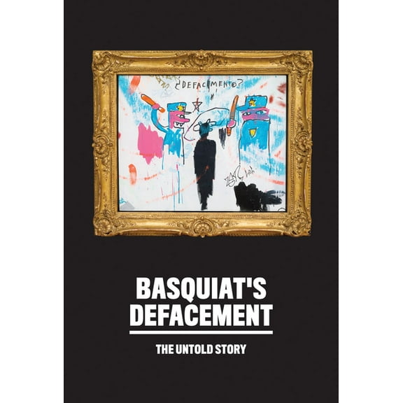 Basquiat's Defacement: The Untold Story, (Paperback)