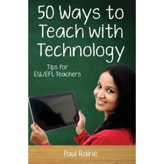 Pre-Owned Fifty Ways to Teach with Technology: Tips for Esl/Efl Teachers
