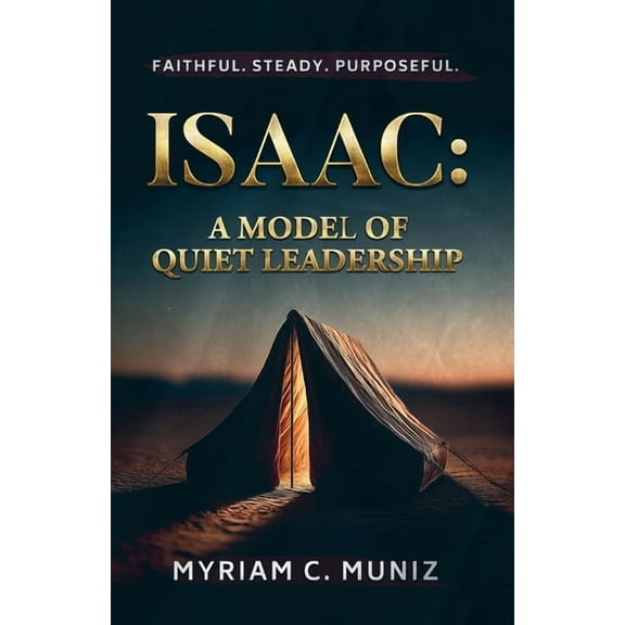 Isaac: A Model of Quiet Leadership, (Paperback)