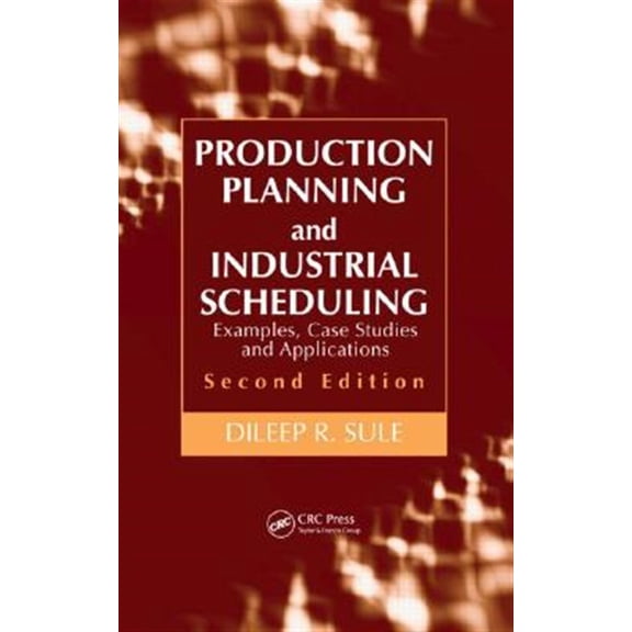 Pre-Owned Production Planning and Industrial Scheduling: Examples, Case Studies and Applications (Hardcover)