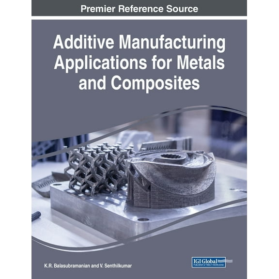 Additive Manufacturing Applications for Metals and Composites, (Paperback)